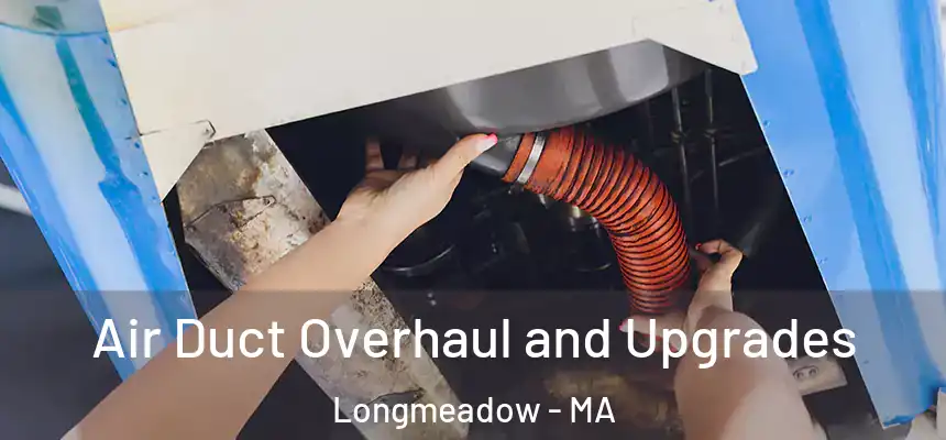  Air Duct Overhaul and Upgrades Longmeadow - MA