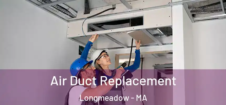  Air Duct Replacement Longmeadow - MA