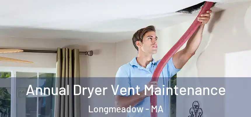  Annual Dryer Vent Maintenance Longmeadow - MA