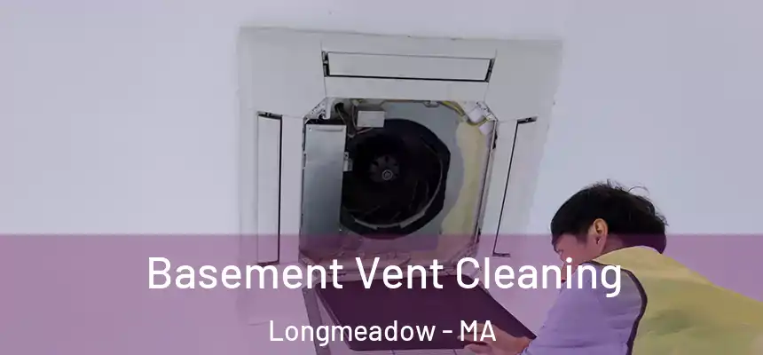  Basement Vent Cleaning Longmeadow - MA