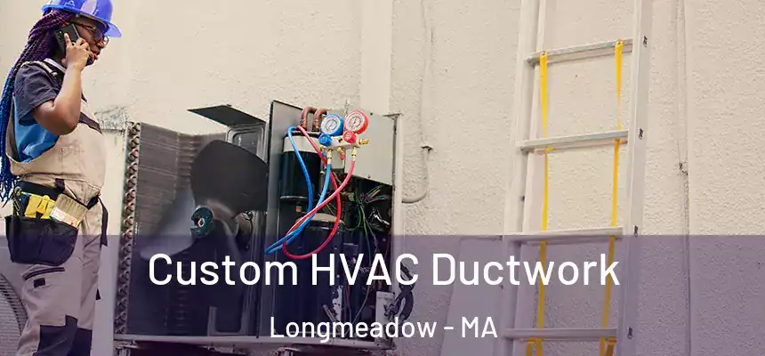  Custom HVAC Ductwork Longmeadow - MA