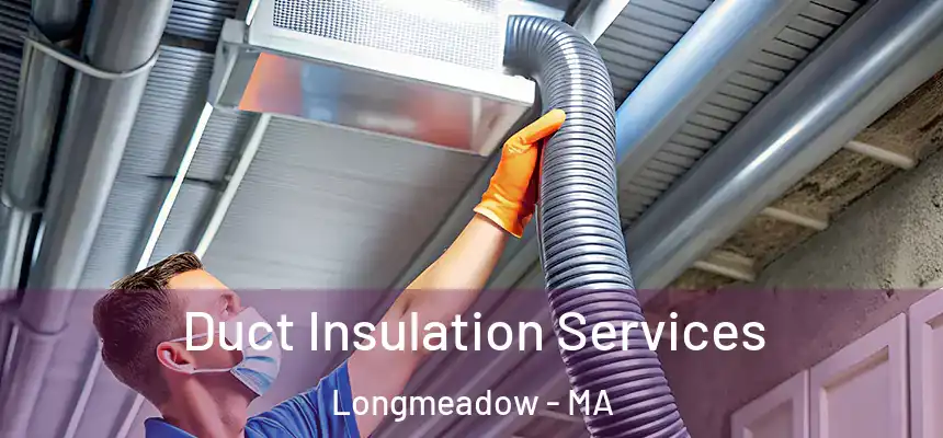  Duct Insulation Services Longmeadow - MA