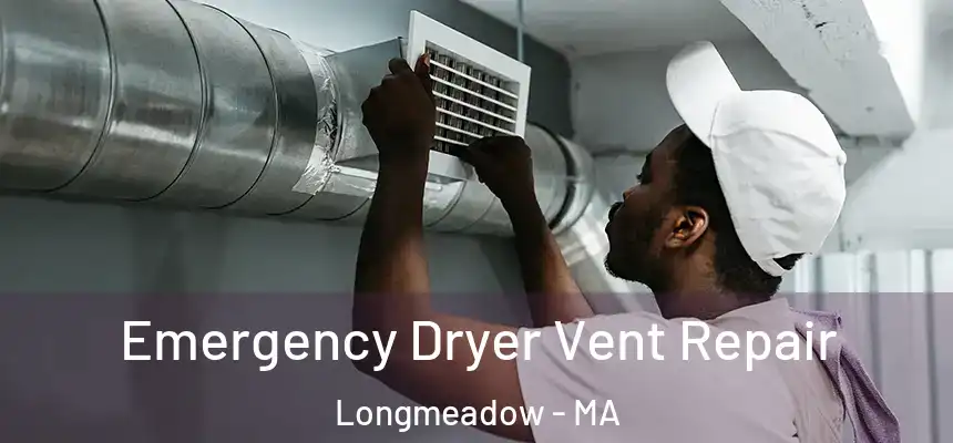  Emergency Dryer Vent Repair Longmeadow - MA