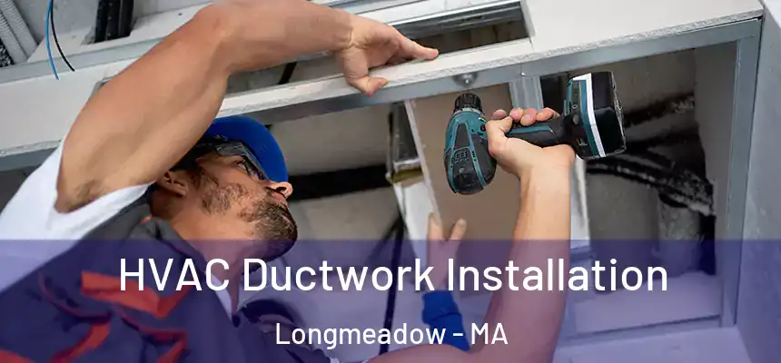  HVAC Ductwork Installation Longmeadow - MA