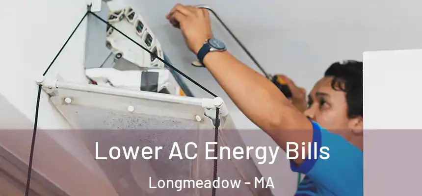  Lower AC Energy Bills Longmeadow - MA