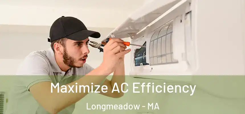  Maximize AC Efficiency Longmeadow - MA