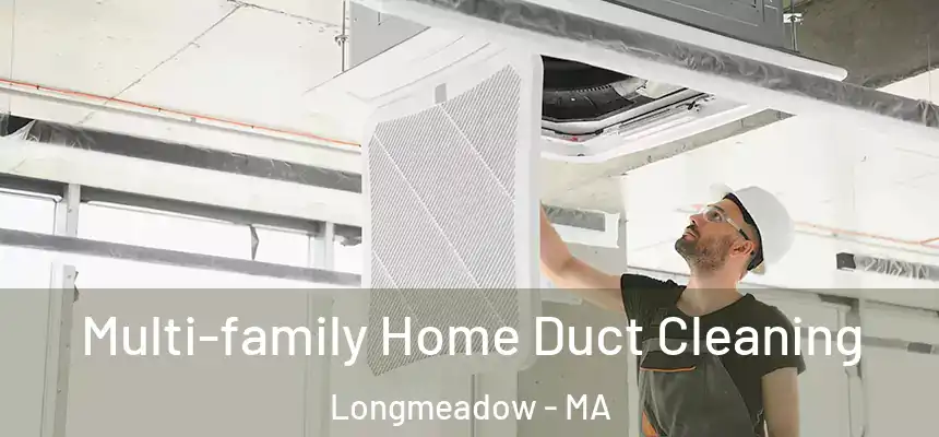  Multi-family Home Duct Cleaning Longmeadow - MA