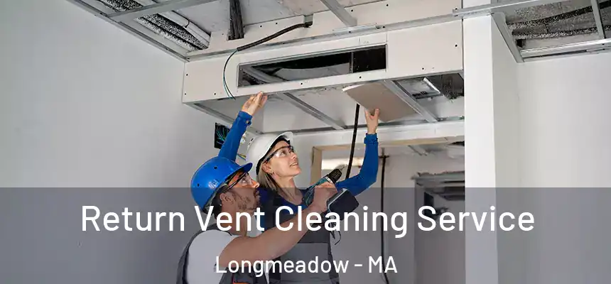  Return Vent Cleaning Service Longmeadow - MA