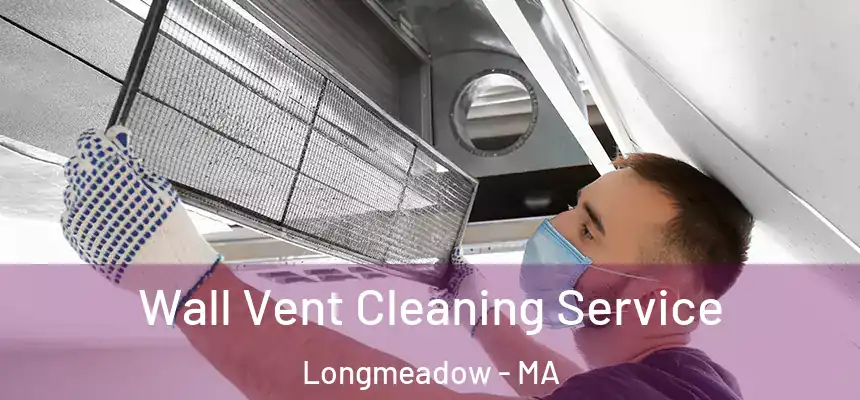  Wall Vent Cleaning Service Longmeadow - MA